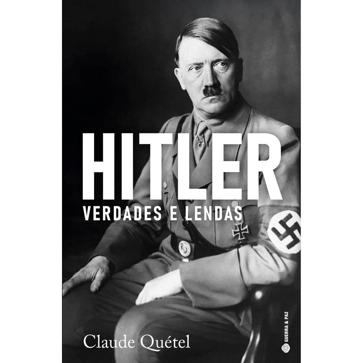 Hitler, Verdades e Lendas de Claude Quétel