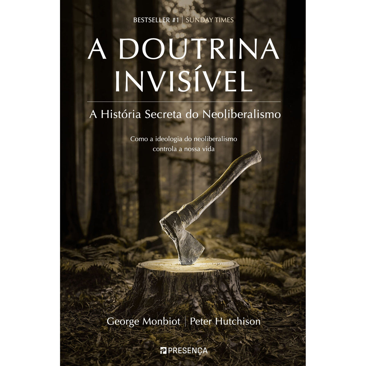A Doutrina Invisível de George Monbiot e Peter Hutchison - A História Secreta do Neoliberalismo