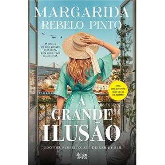 A Grande Ilusão de Margarida Rebelo Pinto - Tudo Era Perfeito Até Deixar de Ser