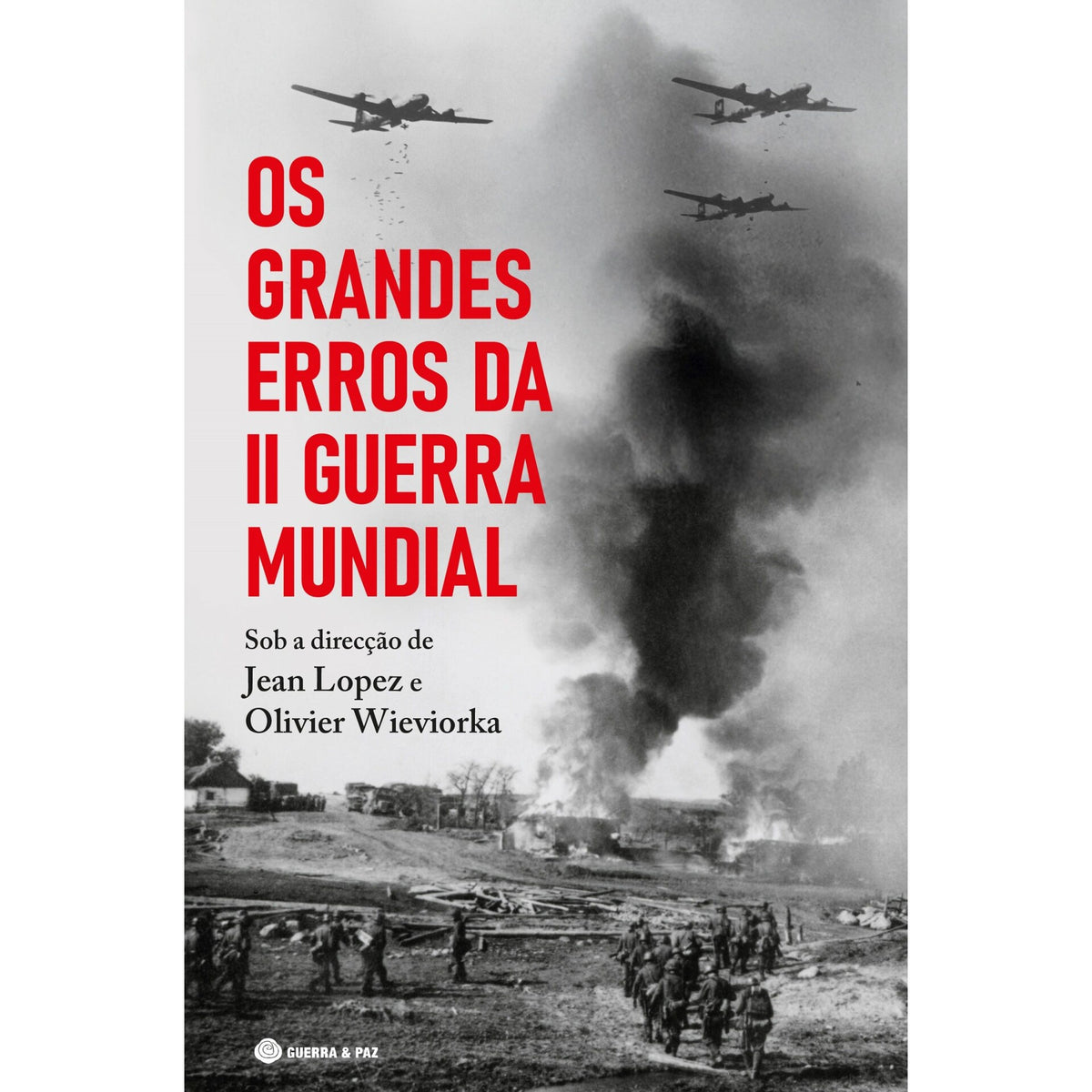 Os Grandes Erros da II Guerra Mundial de Jean Lopez e Olivier Wieviorka