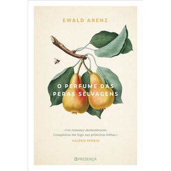 O Perfume das Peras Selvagens de Ewald Arenz