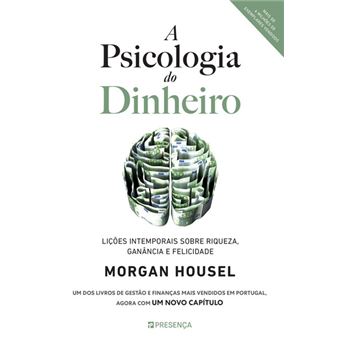 A Psicologia do Dinheiro de Morgan Housel - Lições Intemporais Sobre Riqueza, Ganância e Felicidade