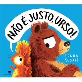 Não é Justo, Urso! de Lorna Scobie