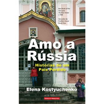 Amo a Rússia de Elena Kostyuchenko - Histórias de um País Perdido