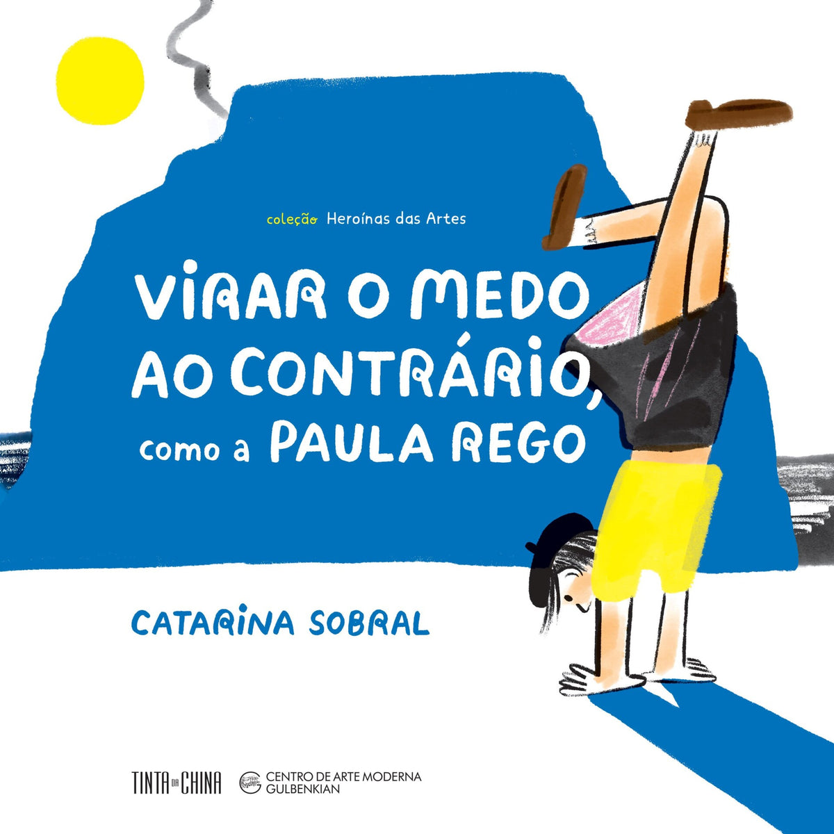 Virar O Medo Ao Contrário, Como A Paula Rego de Catarina Sobral