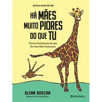 Há Mães Muito Piores do que Tu de Glenn Boozan - Provas Irrefutáveis de que é uma Mãe Fantástica