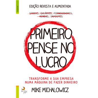 Primeiro Pense no Lucro de Mike Michalowicz - Transforme a sua Empresa Numa Máquina de Fazer Dinheiro