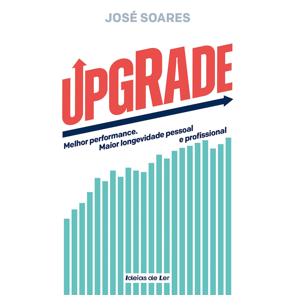 UPGRADE de José Soares - Melhor Performance. Maior Longevidade Pessoal e Profissional