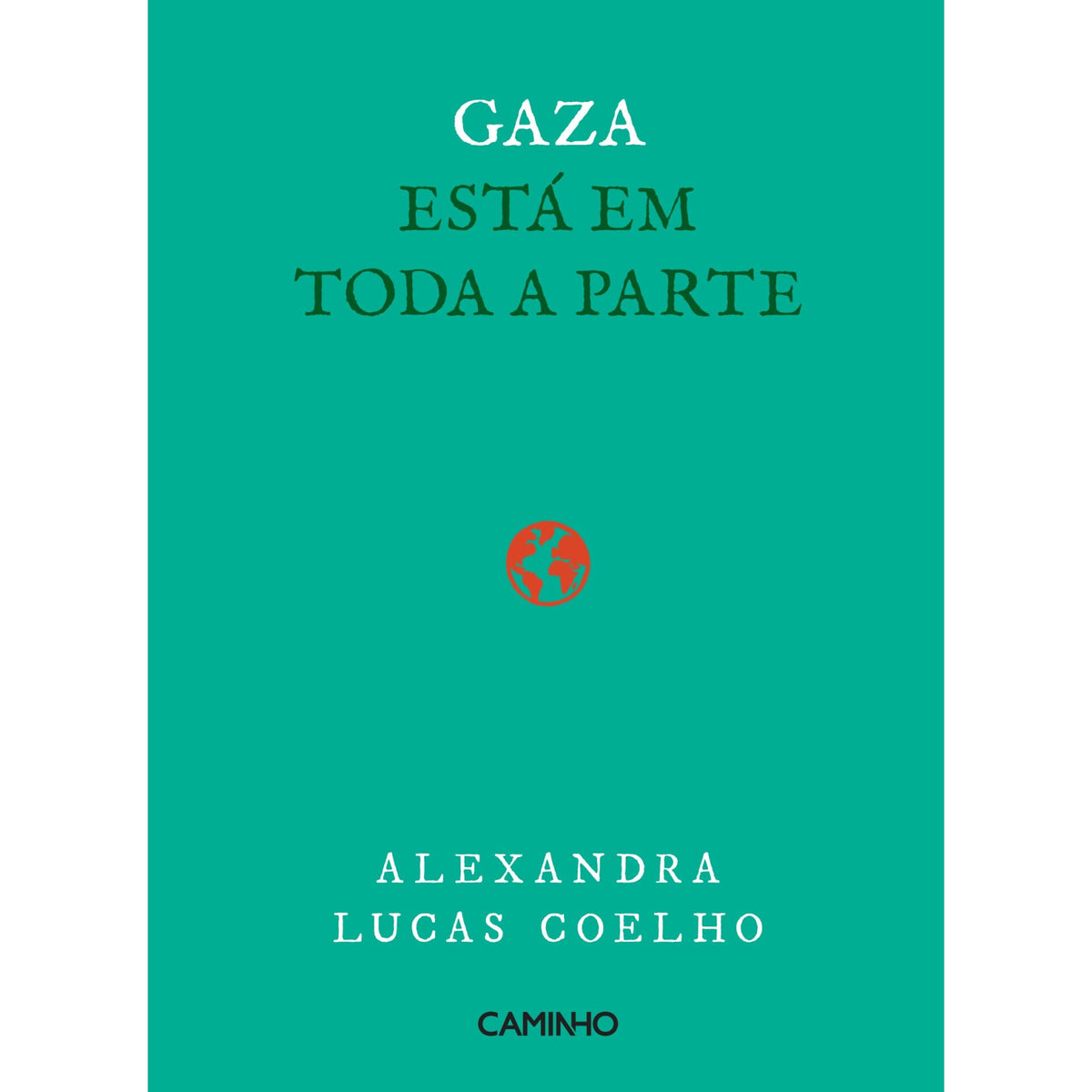 Gaza Está em Toda A Parte de Alexandra Lucas Coelho