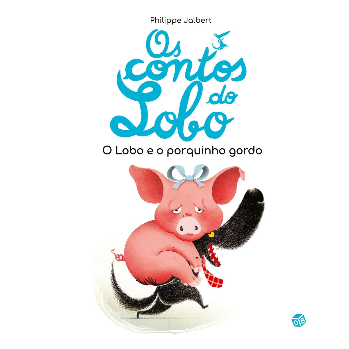 Os Contos do Lobo - o Lobo e o Porquinho Gordo:Livro de Histórias de Philippe Jalbert