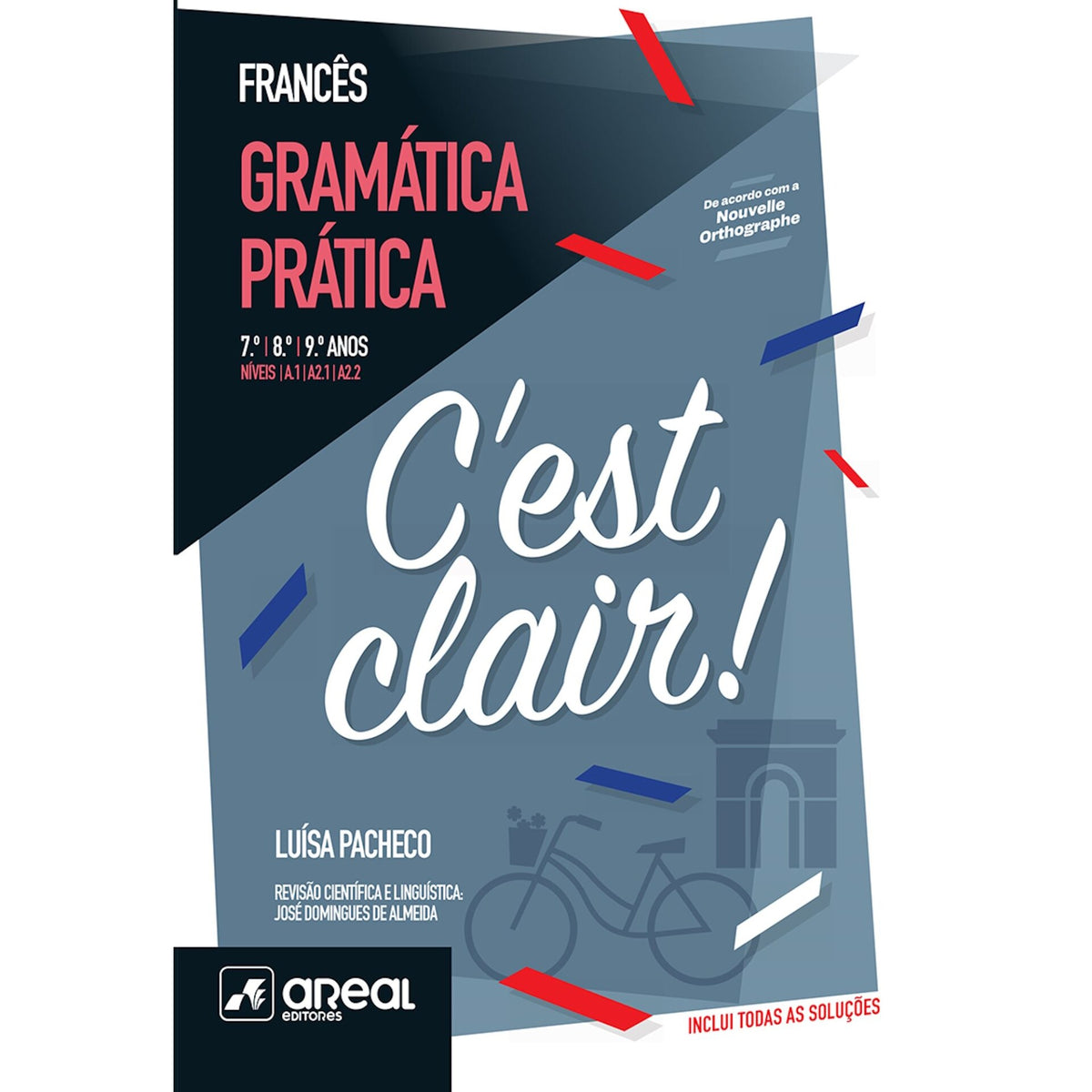 C'Est Clair! - Gramática Prática de Francês - Níveis A.1/A2.1/A2.2 - 7.º/8.º /9.º Anos de Luísa Pacheco