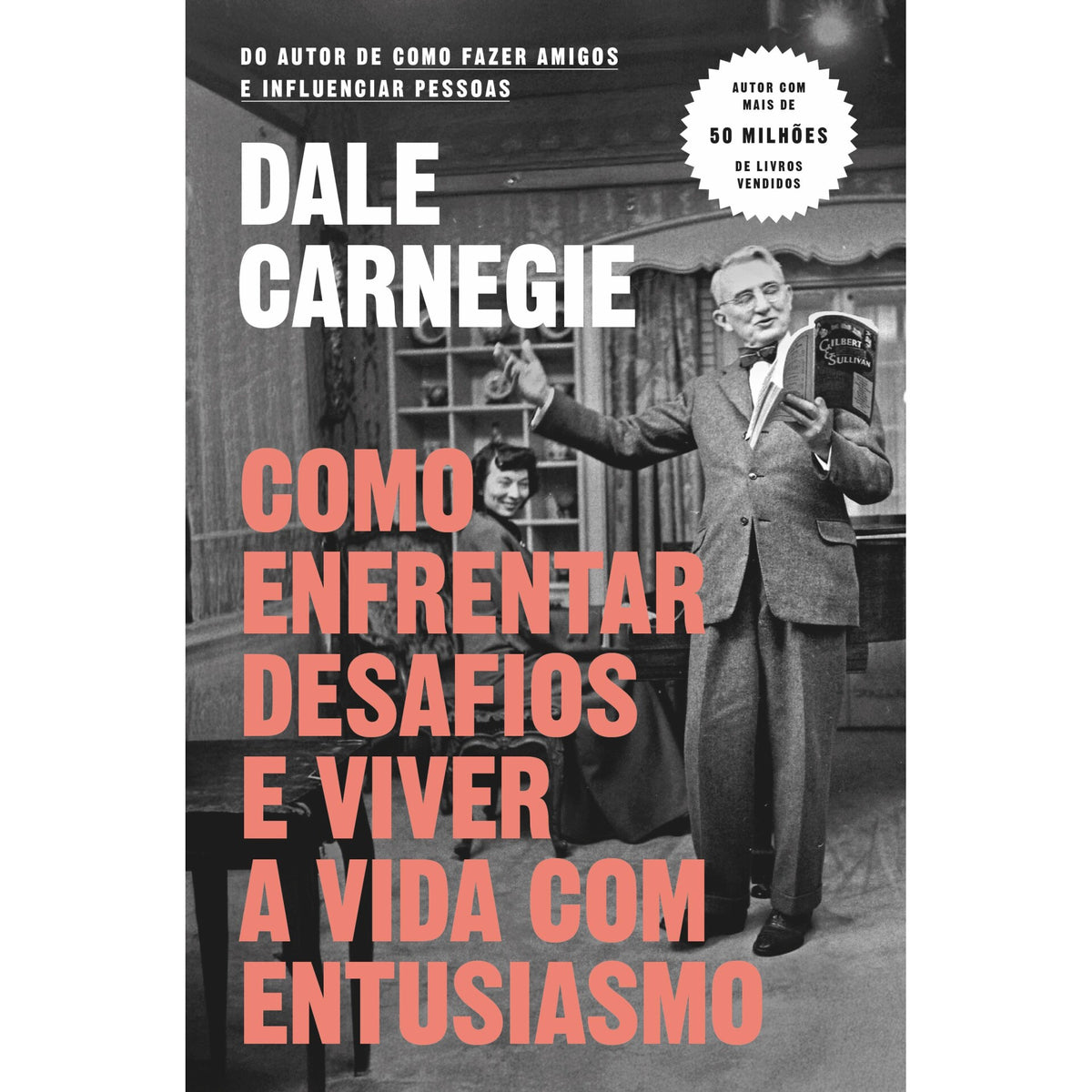 Como Enfrentar Desafios e Viver A Vida com Entusiasmo de Dale Carnegie