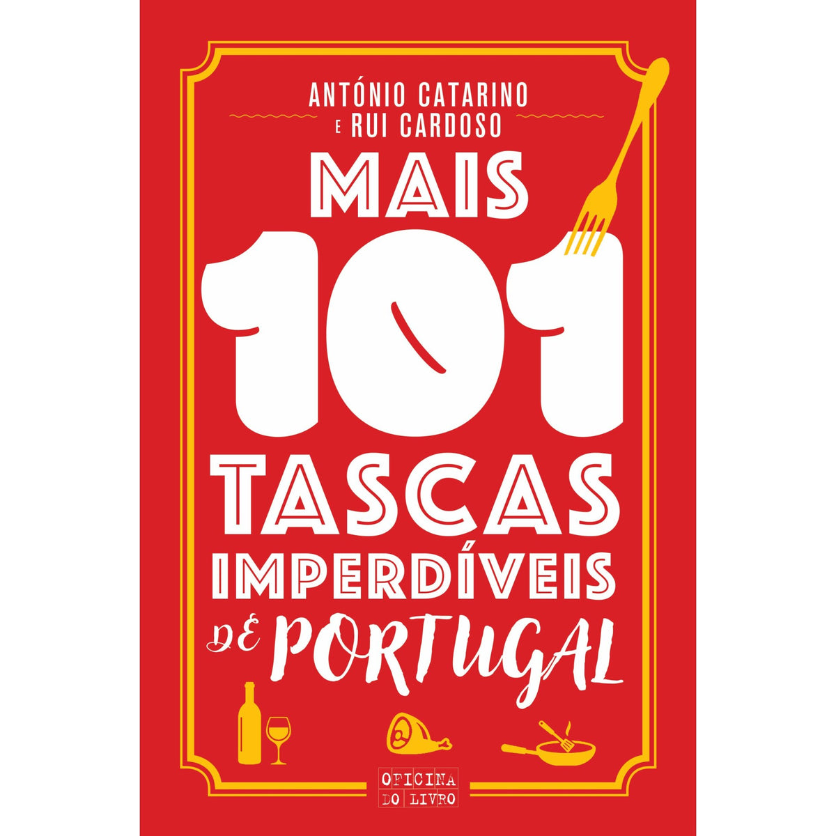 Mais 101 Tascas Imperdíveis de Portugal de António Catarino E Rui Cardoso