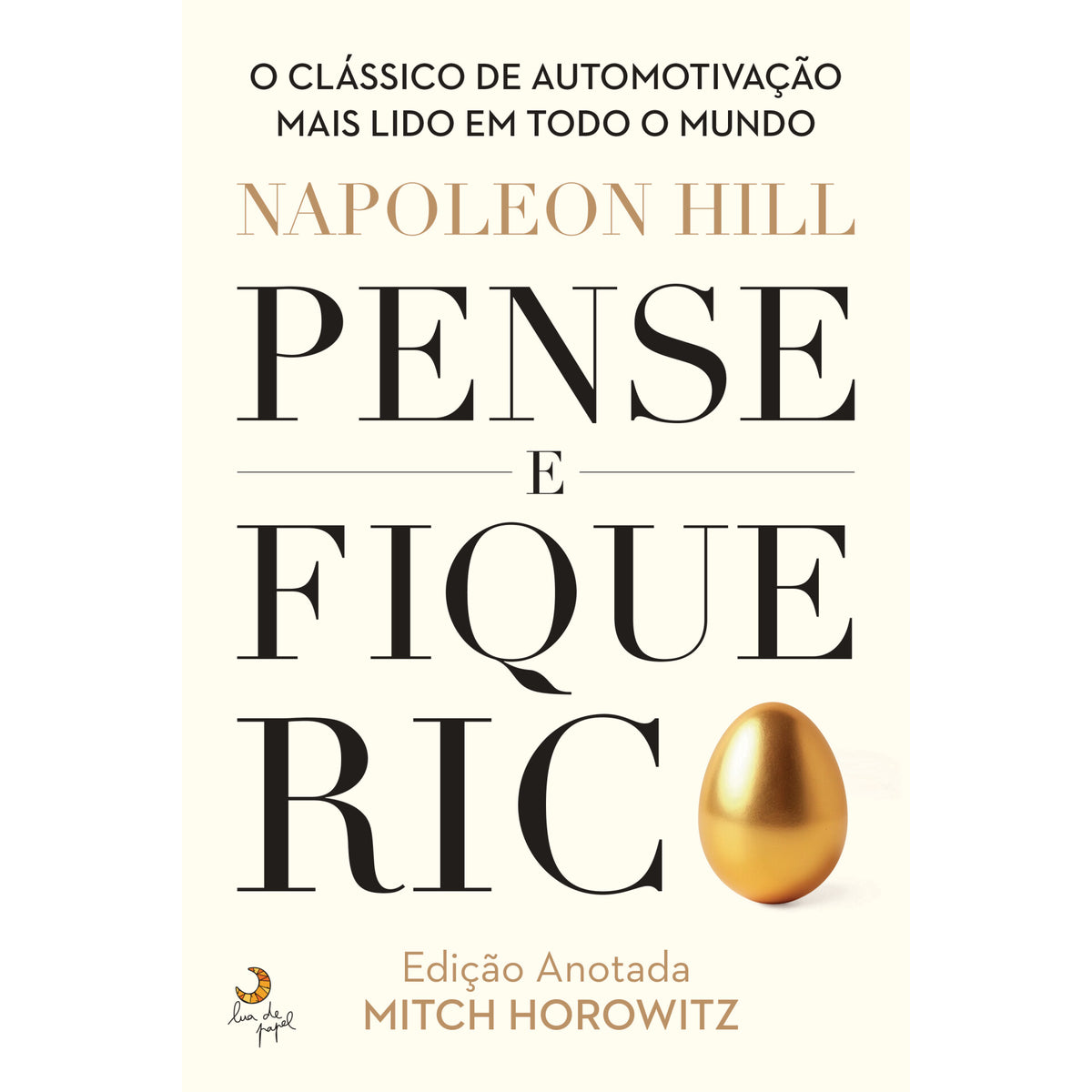 Pense e Fique Rico - Edição Anotada de Napoleon Hill