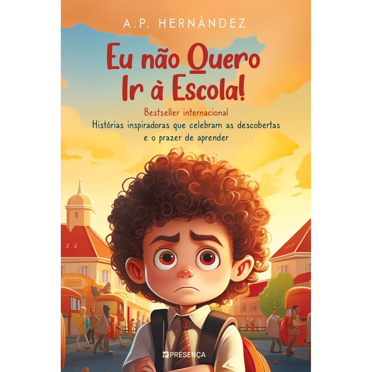 Eu Não Quero Ir à Escola! de A.P. Hernández