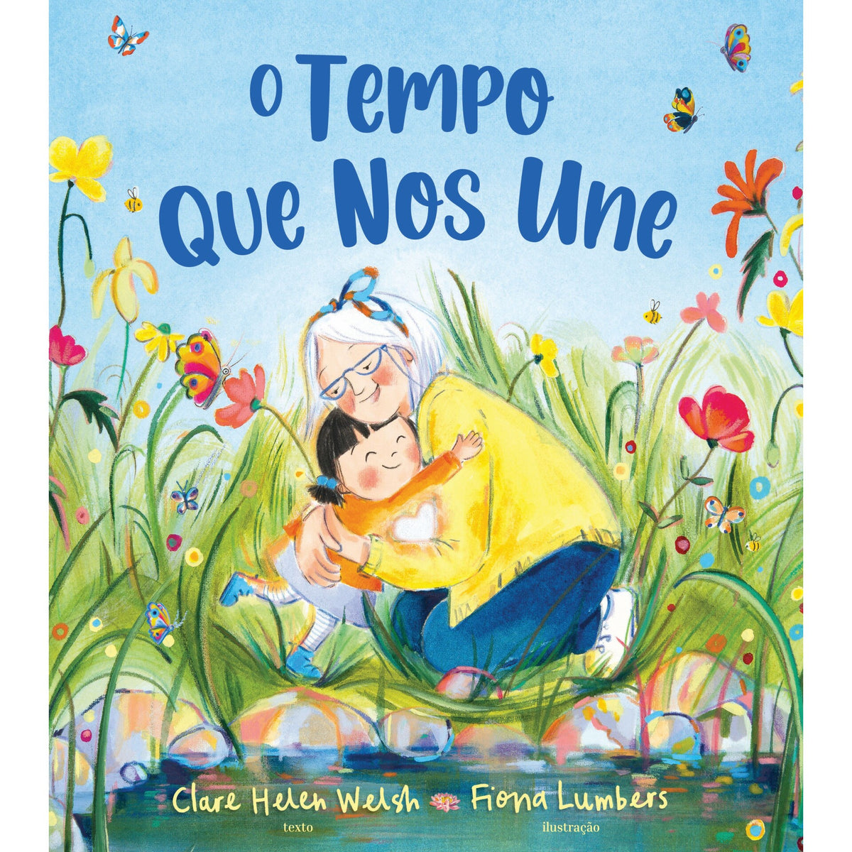 O Tempo que nos Une de Clare Helen Welsh e Fiona Lumbers