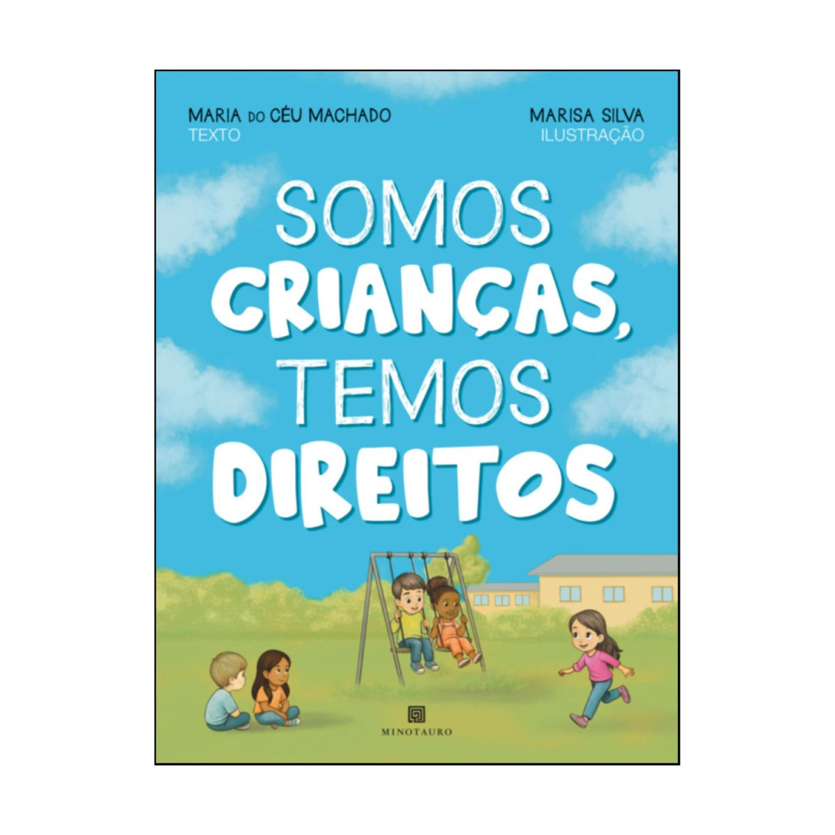 Somos Crianças, Temos Direitos de Machado, Maria Do Céu / Silva, Marisa
