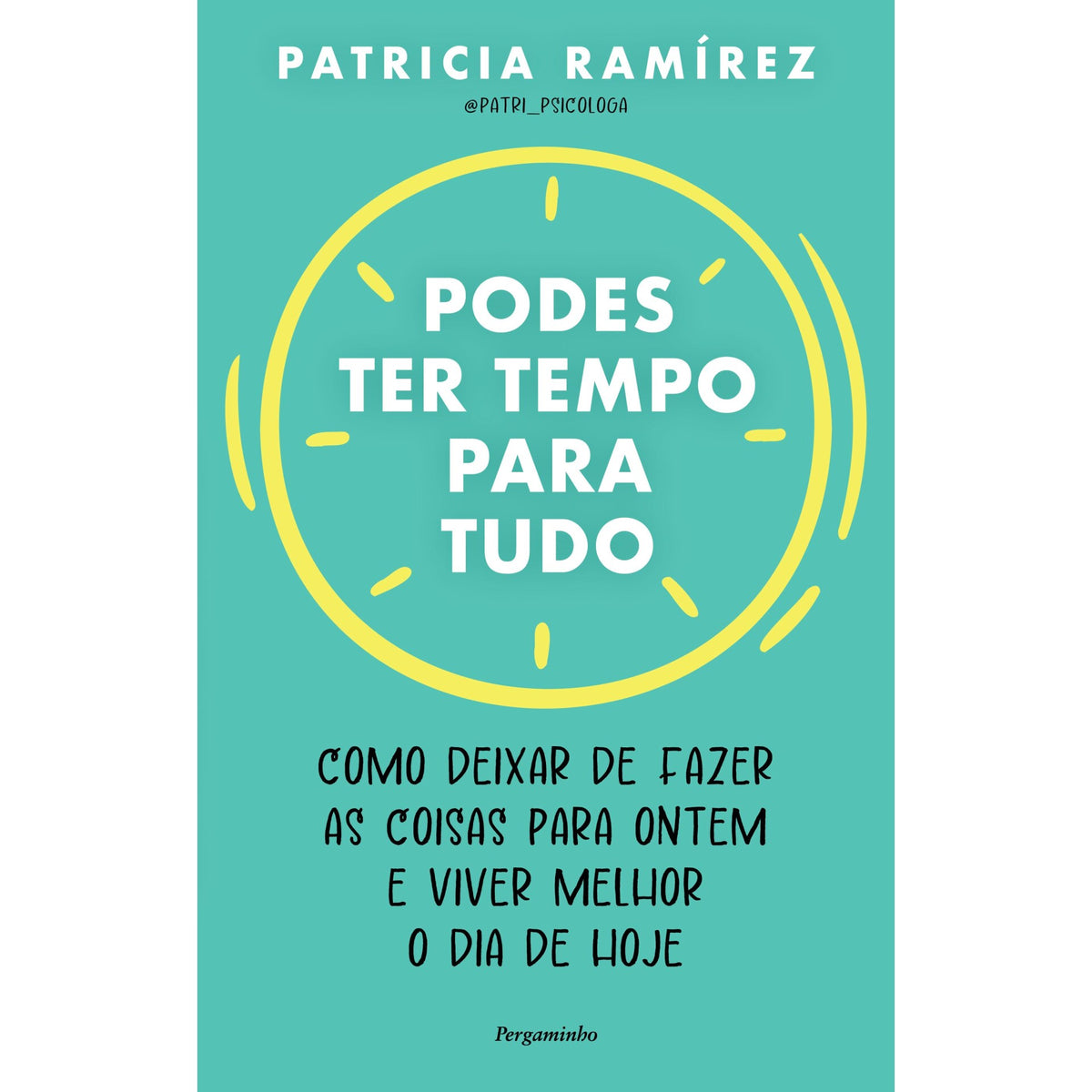 Podes Ter Tempo Para Tudo de Patricia Ramirez