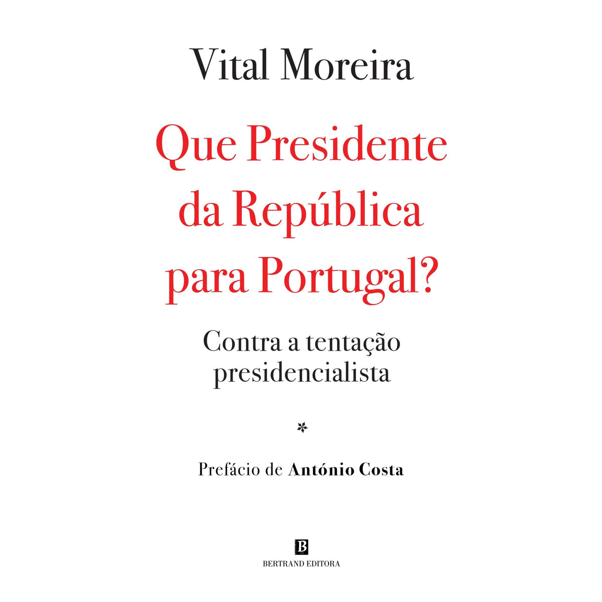 Que Presidente Da República Para Portugal? de Vital Moreira