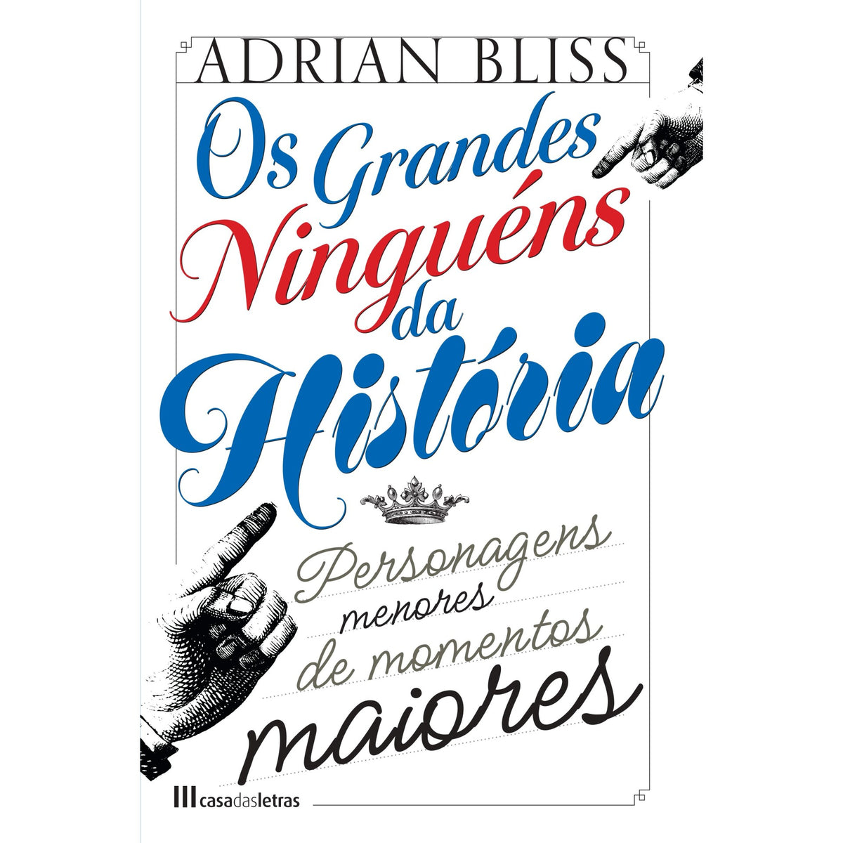 Os Grandes Ninguéns Da História de Adrian Bliss