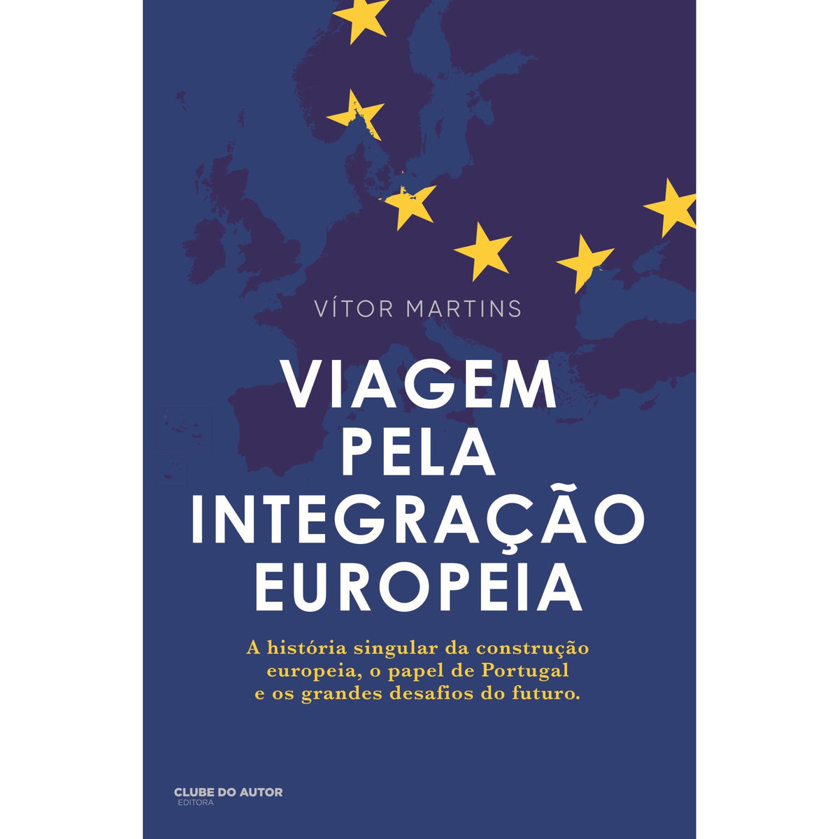 Viagem Pela Integração Europeia de Vítor Martins