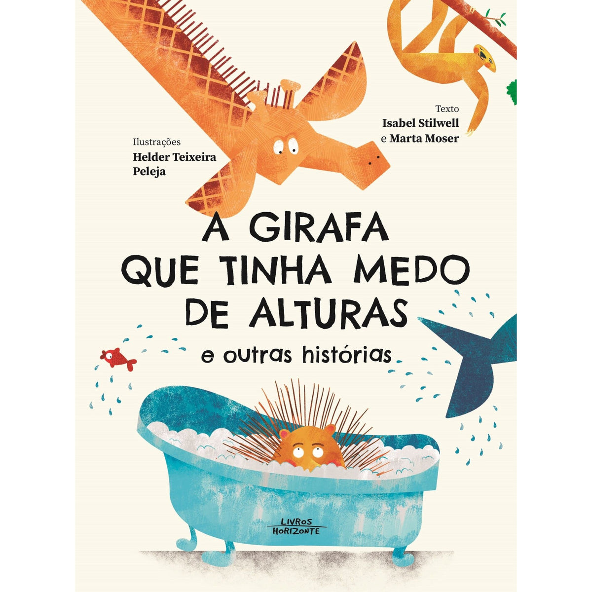A Girafa Que Tinha Medo De  Alturas E Outros Contos de Isabel Stilwell, Marta Moser