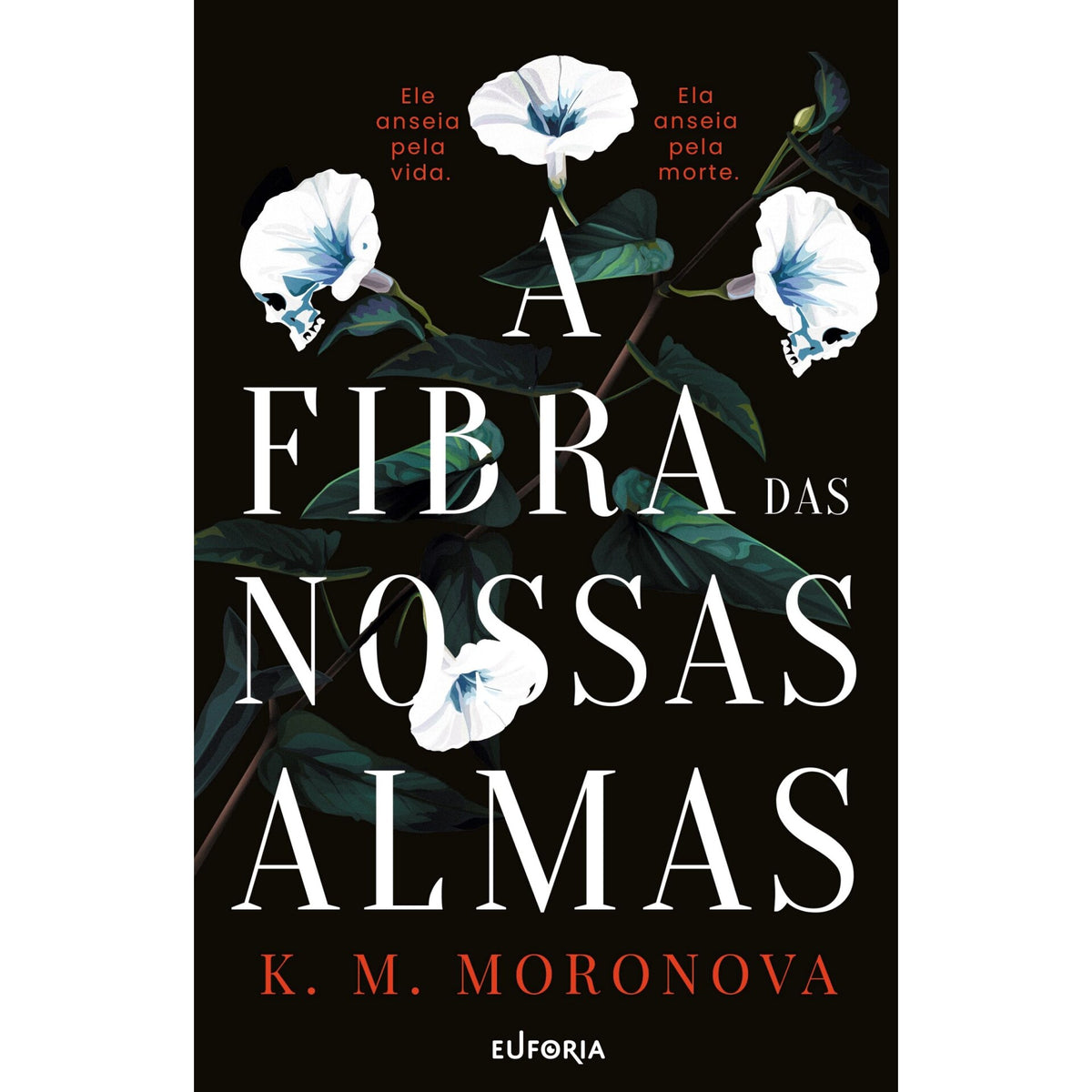 A Fibra Das Nossas Almas de K. M. Moronova