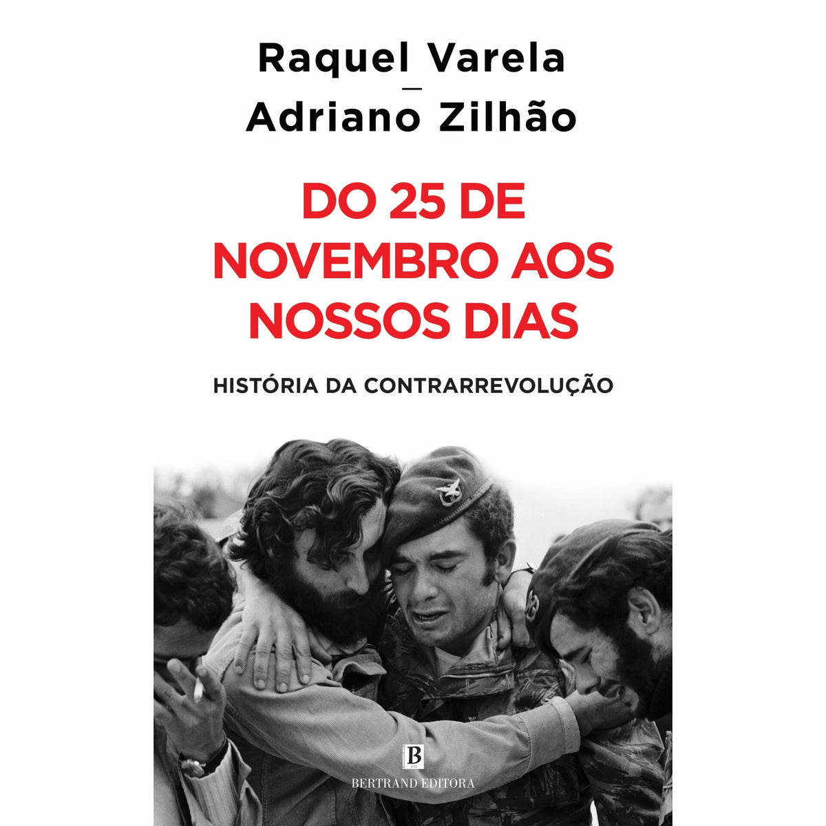 Do 25 De Novembro Aos Nossos Dias - História Da Contrarrevolução de Raquel Varela e Adriano Zilhão