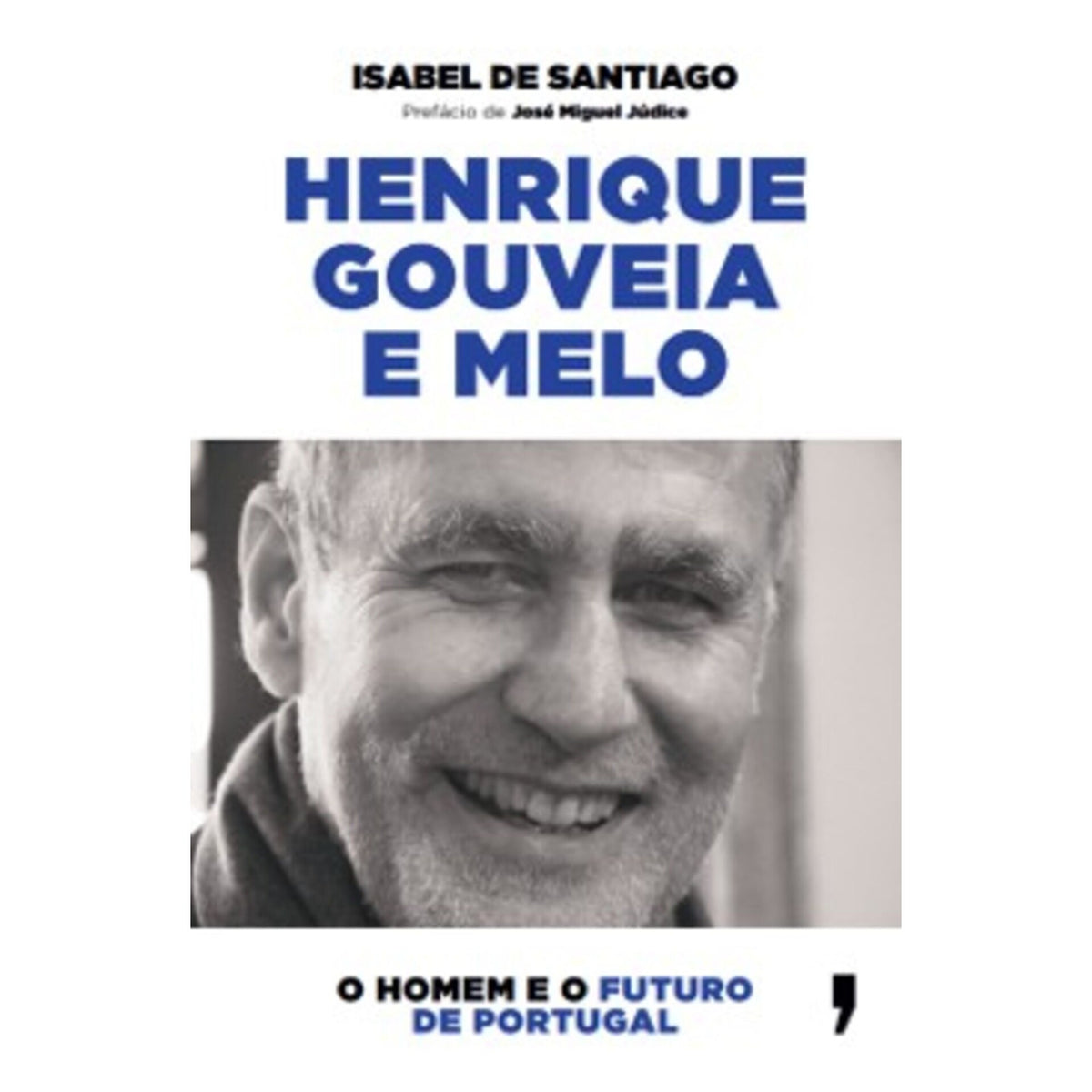 Henrique Gouveia E Melo - O Homem E O Futuro De Portugal de Isabel De Santiago