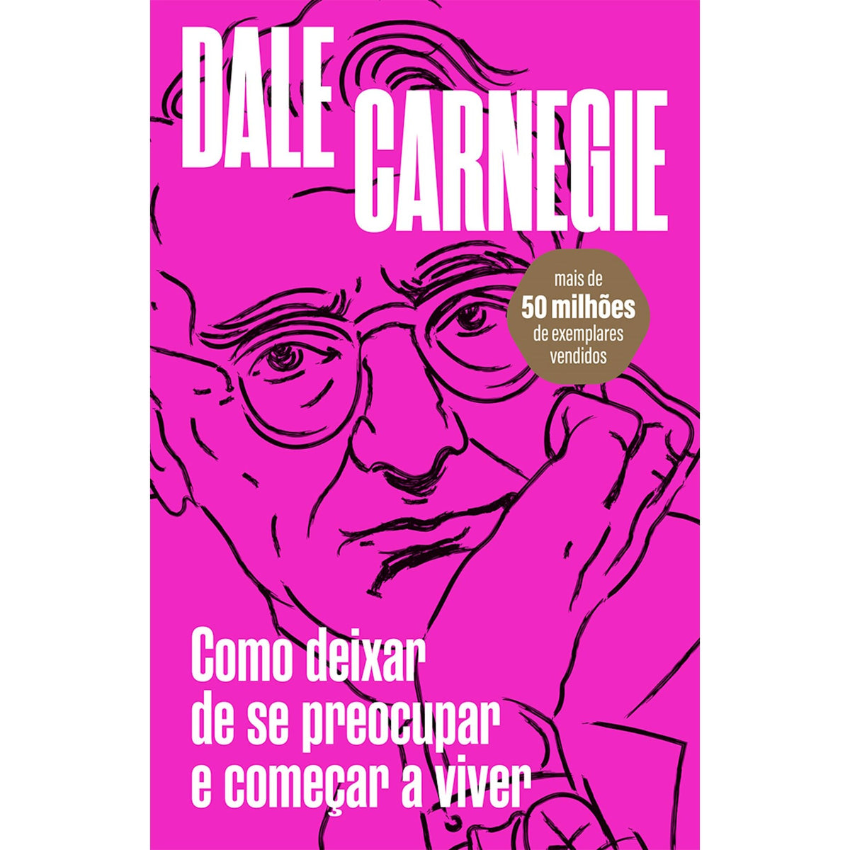 Como Deixar De Se Preocupar E Começar A Viver de Dale  Carnegie