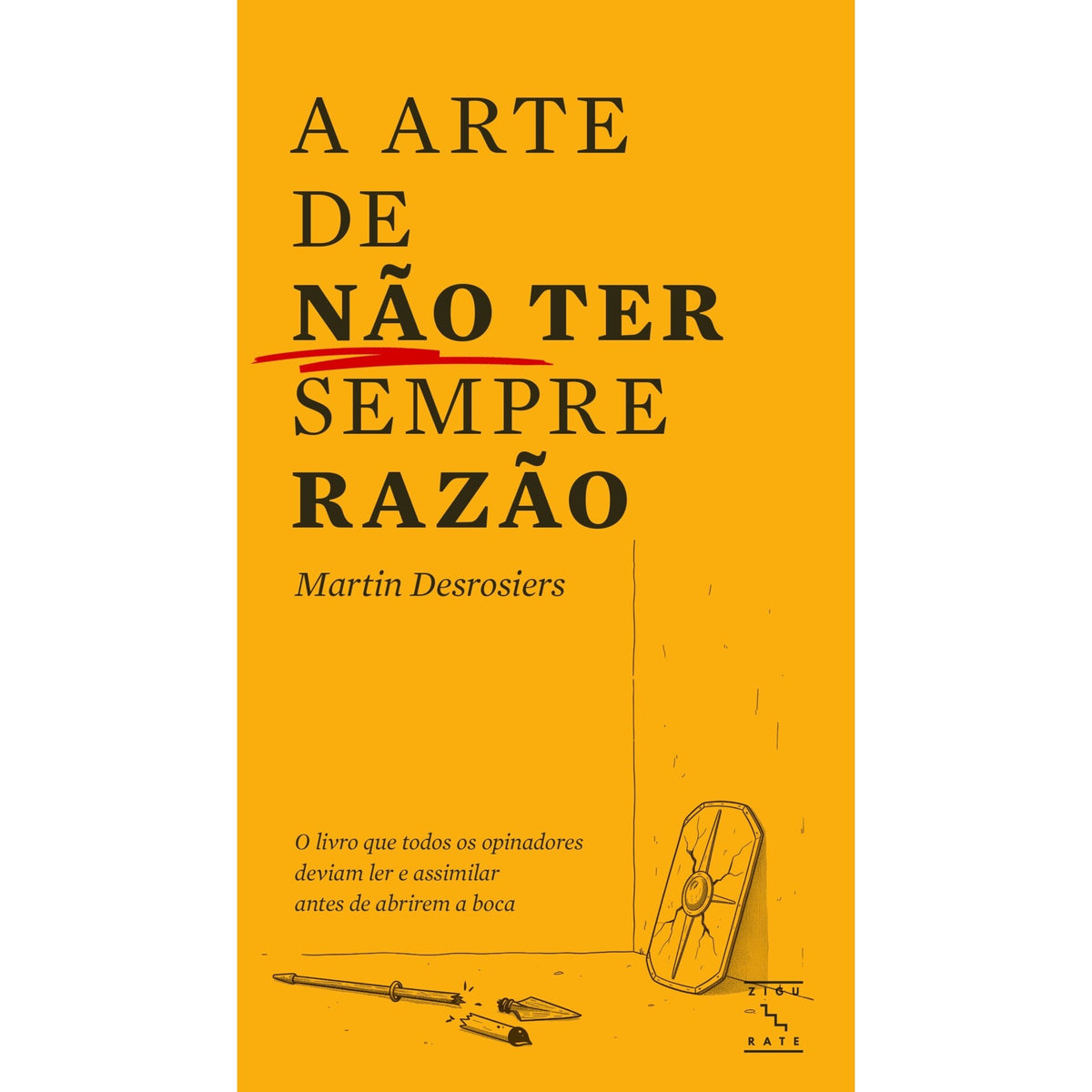 A Arte De Não Ter Sempre Razão de Martin Desrosiers