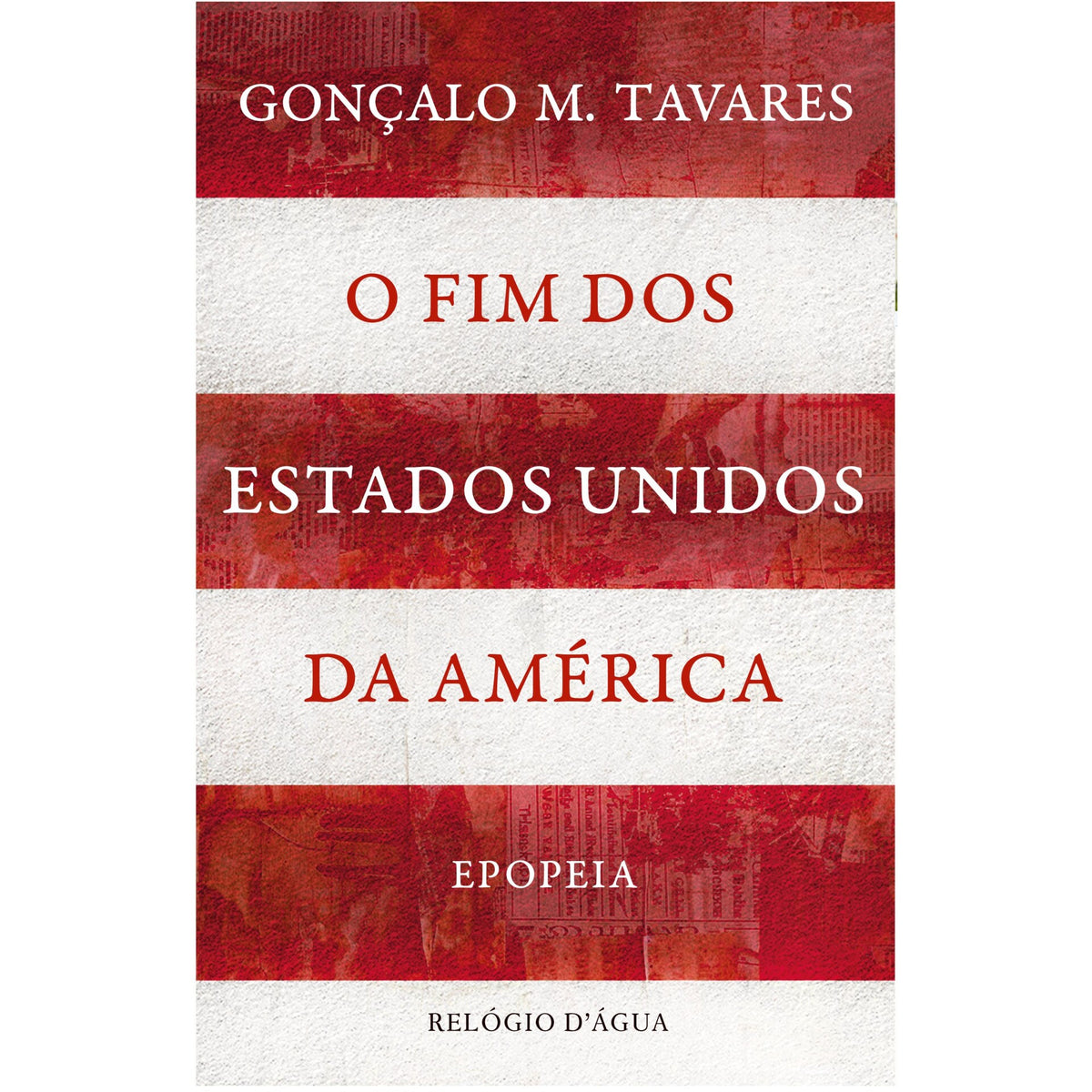 O Fim Dos Estados Unidos Da América  Epopeia de Gonçalo M. Tavares