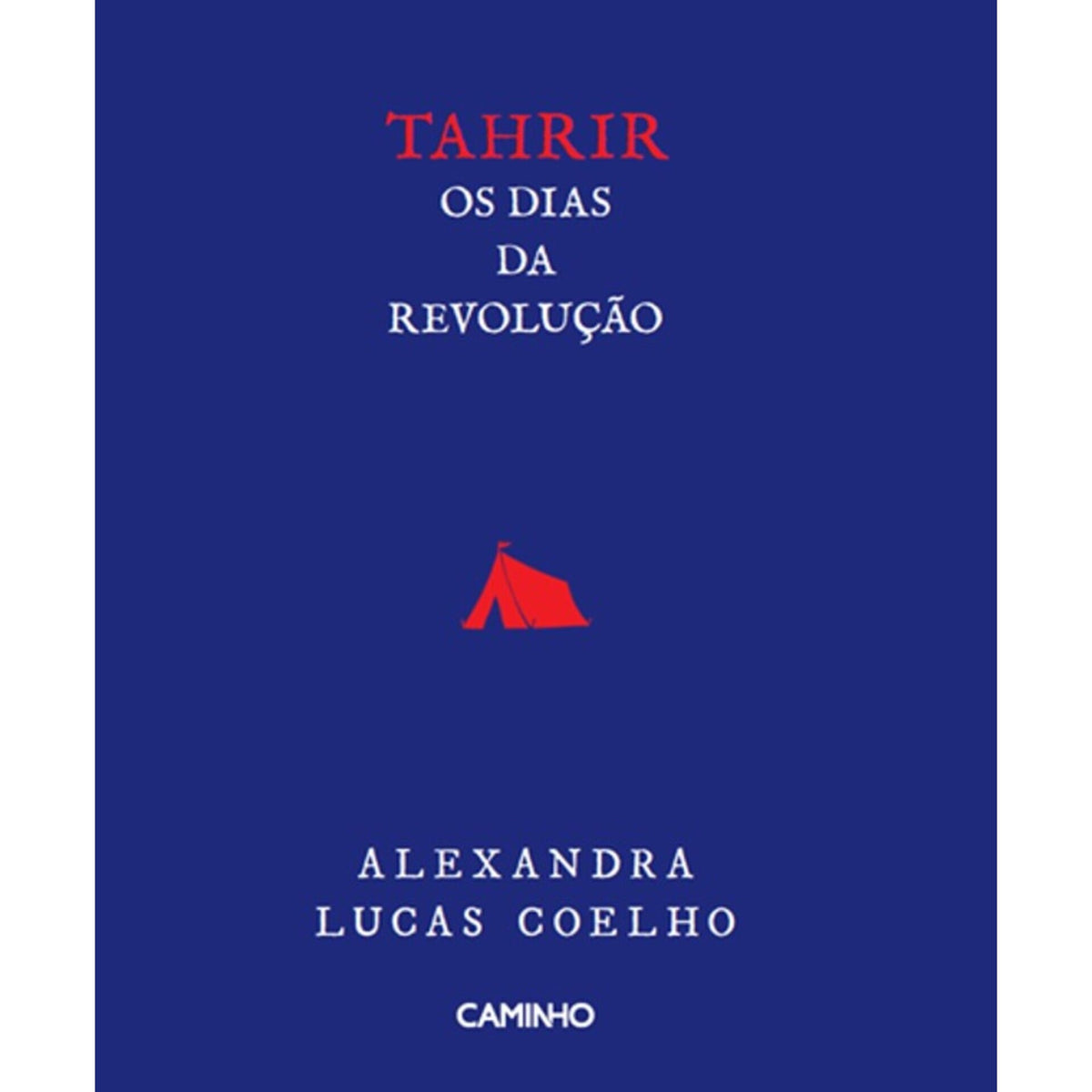 Tahrir - Os Dias Da Revolução de Alexandra Lucas Coelho