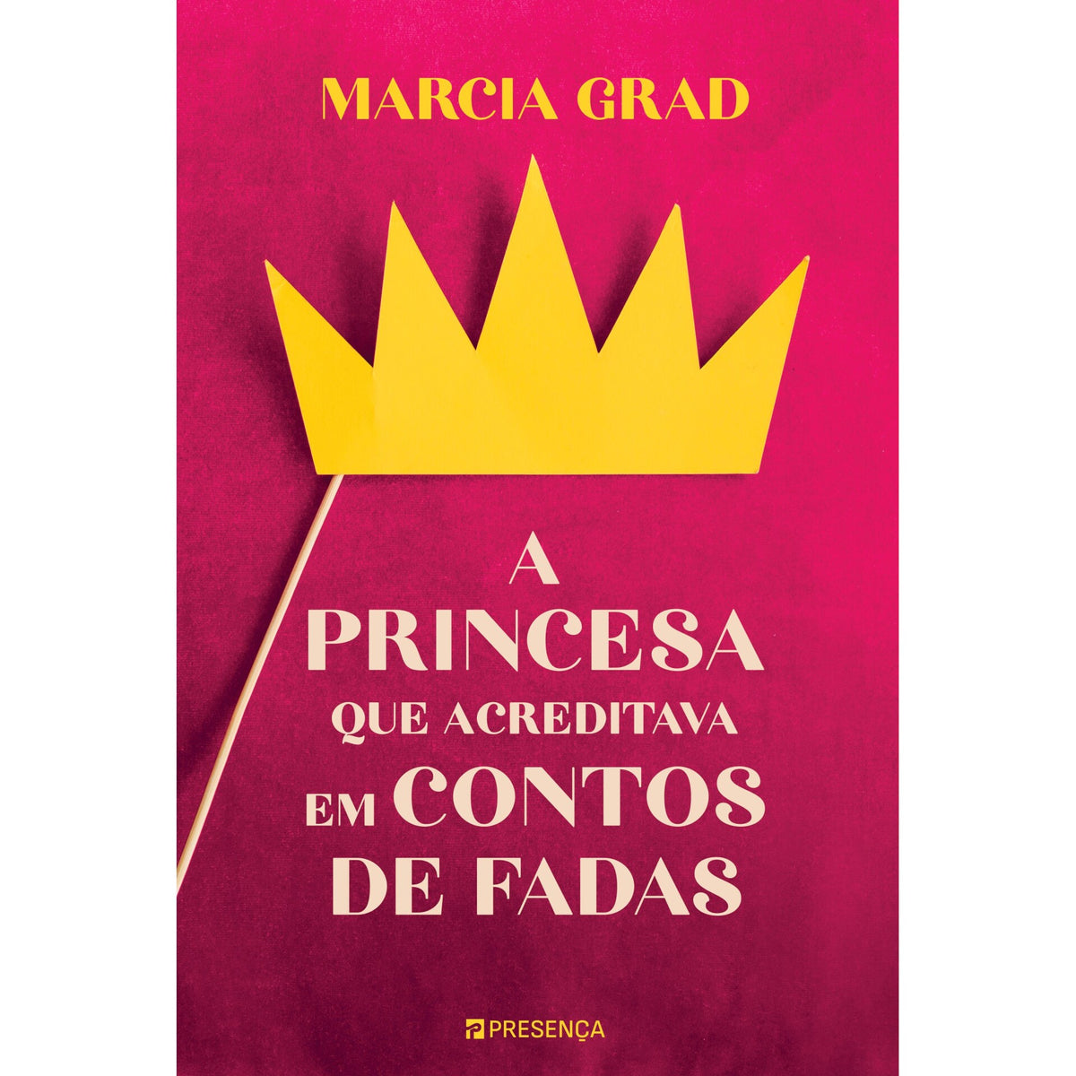 A Princesa Que Acreditava Em Contos De Fadas de Marcia Grad
