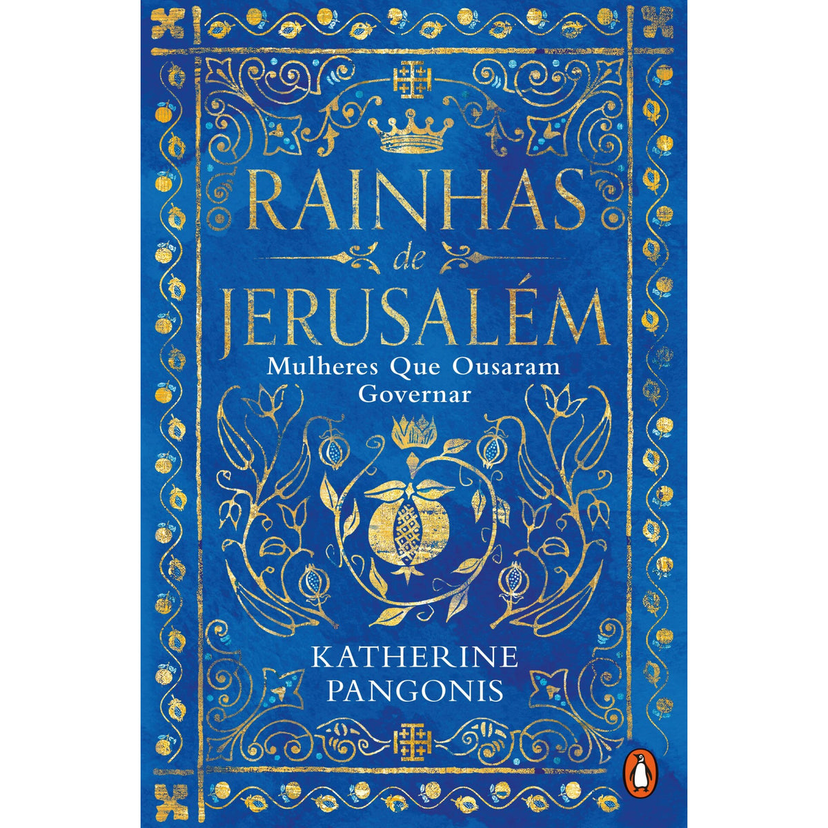 Rainhas De Jerusalém - Mulheres Que Ousaram Governar de Katherine Pangonis