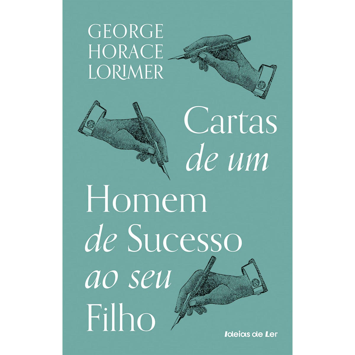 Cartas De Um Homem De Sucesso Ao Seu Filho de George Horace Lorimer