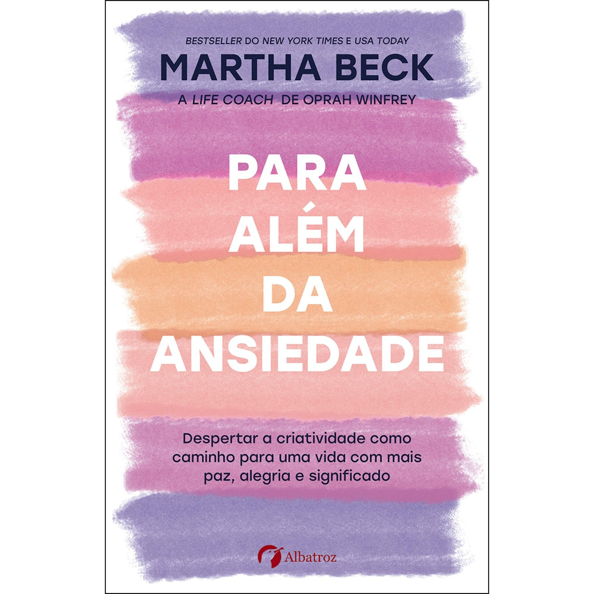 Para Além Da Ansiedade de Martha Beck