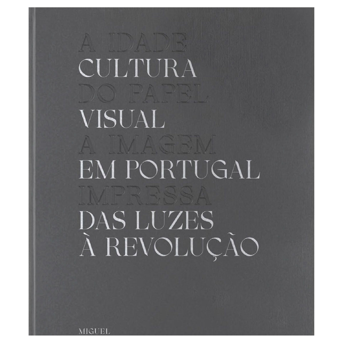 A Idade Do Papel. A Imagem  Im de Miguel Figueira De Faria