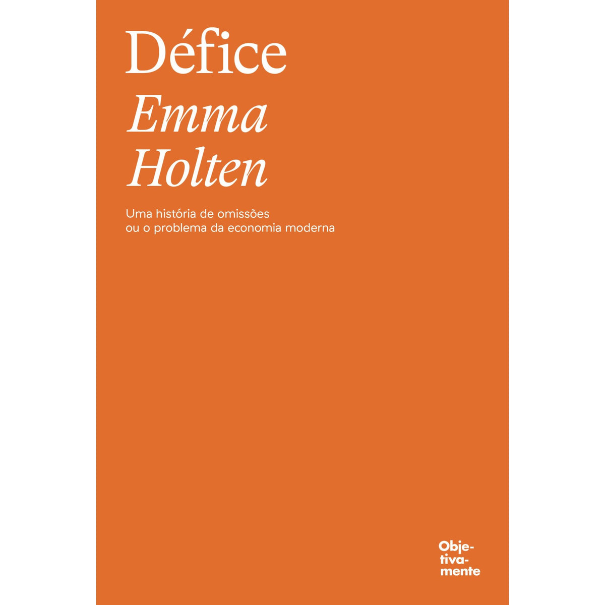 Défice: Uma História De Omissões Ou O Problema Da Economia Moderna de Emma Holten