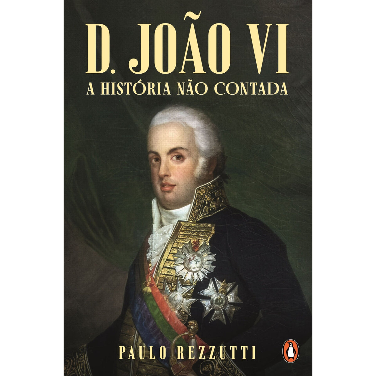 D. João Vi - A História Não Contada de Paulo Rezzutti