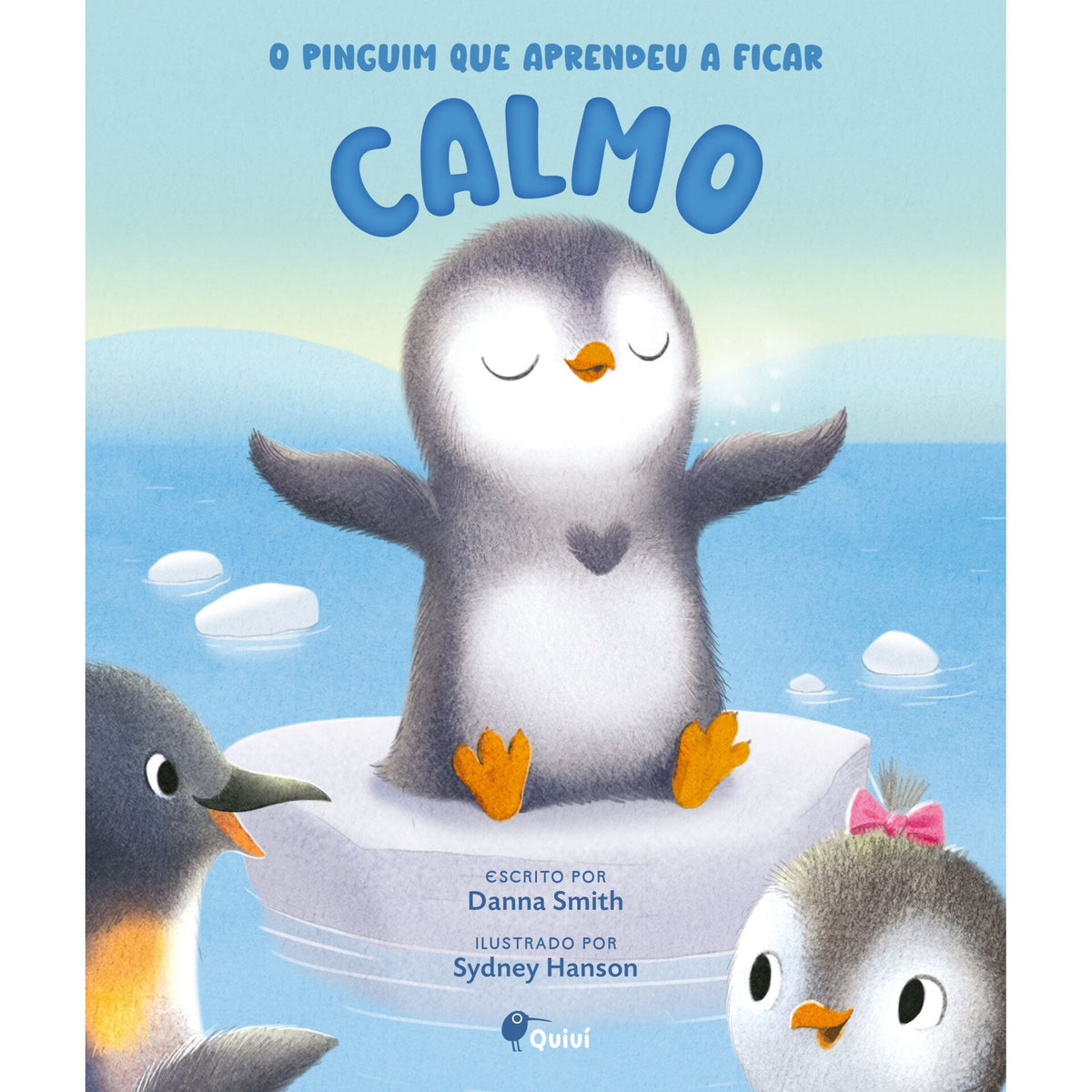 O Pinguim Que Aprendeu A Ficar Calmo de Danna Smith