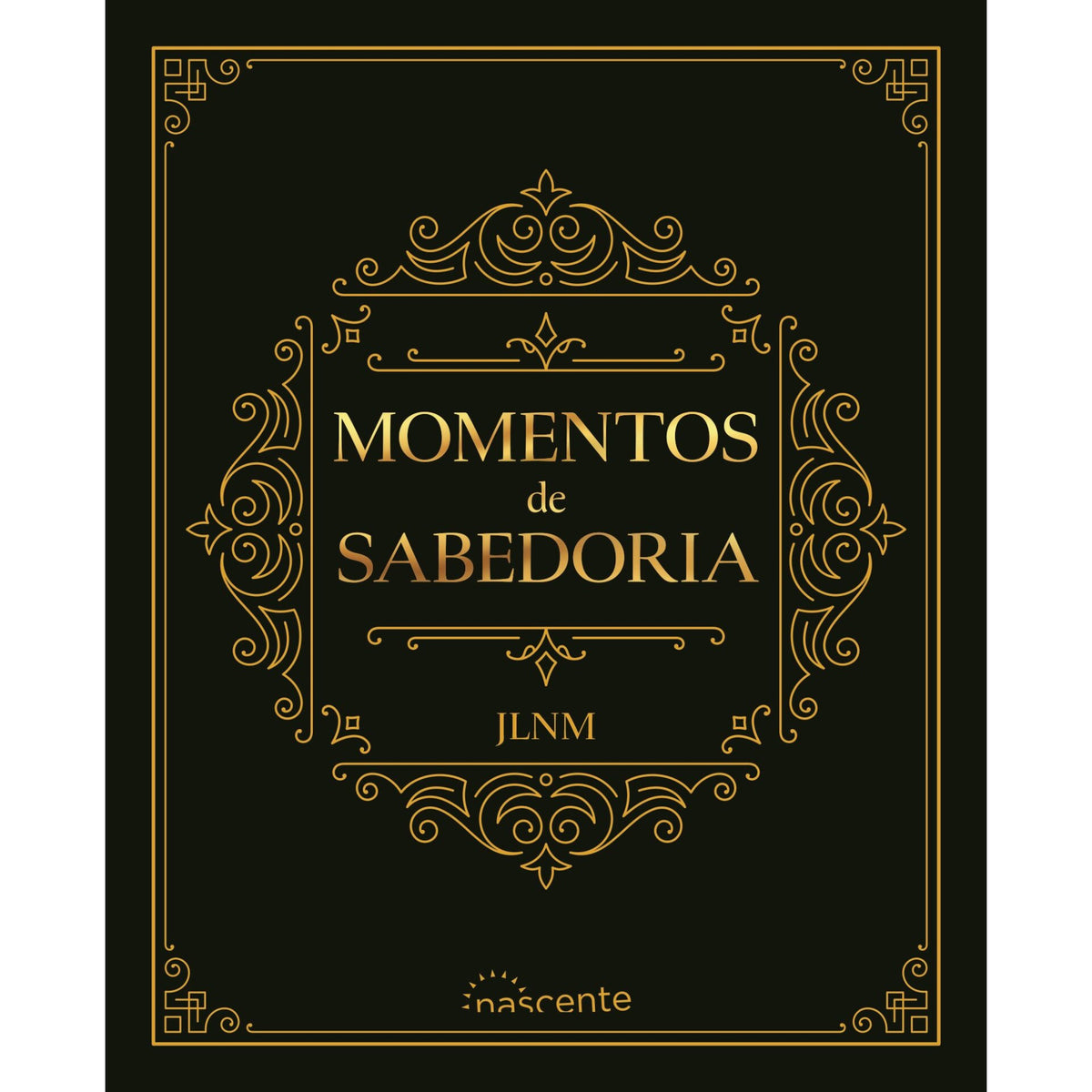 Momentos De Sabedoria de José Luís Nunes Martins
