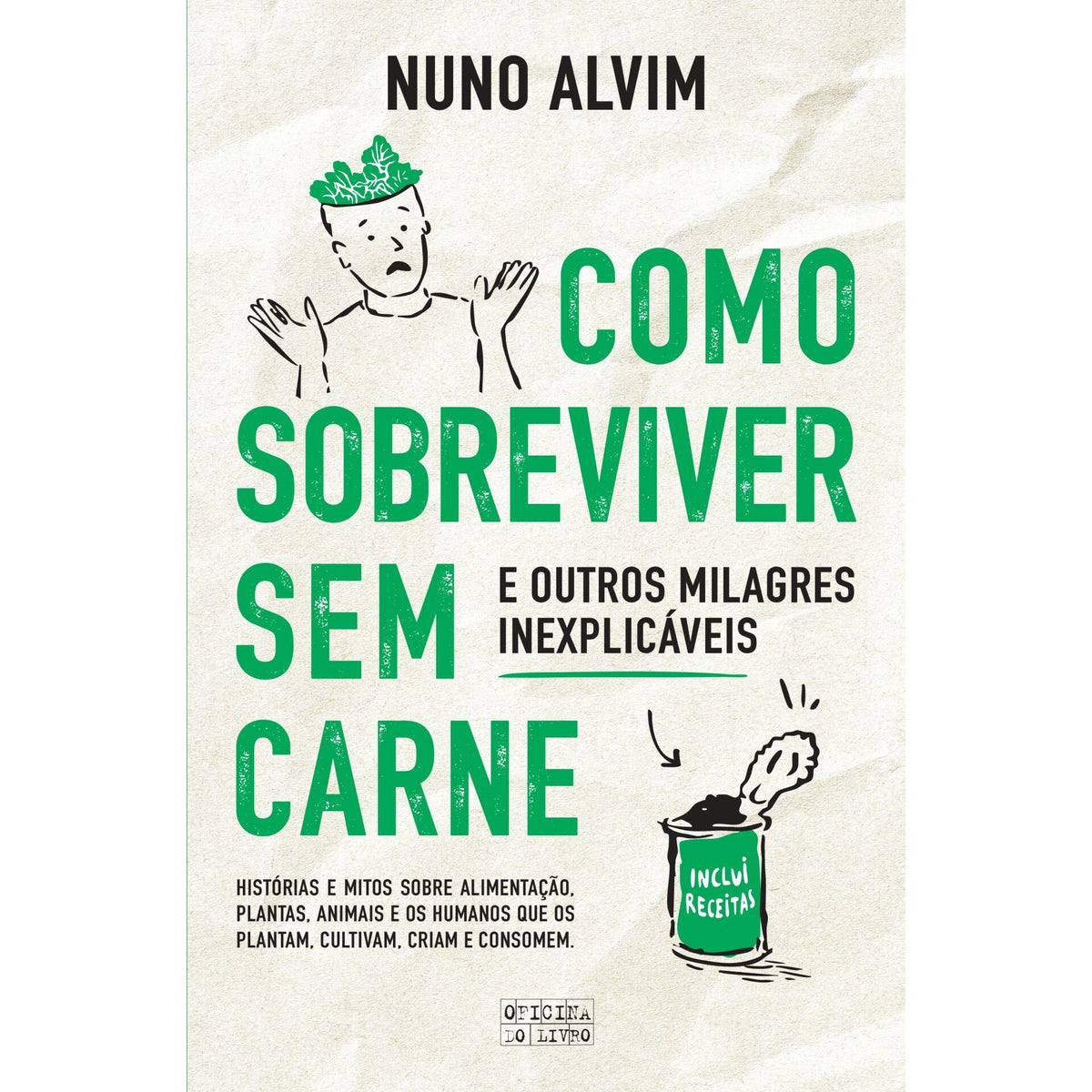 Como Sobreviver Sem Carne E Outros Milagres Inexplicáveis de Nuno Alvim