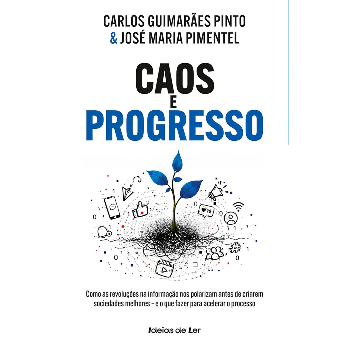 Caos E Progresso - Como As Revoluções Na Informação Nos Polarizam Antes De Criarem Sociedades Melhores  E O Que Fazer Para Acelerar O Processo de Carlos Guimarães Pinto E José Maria Pimentel