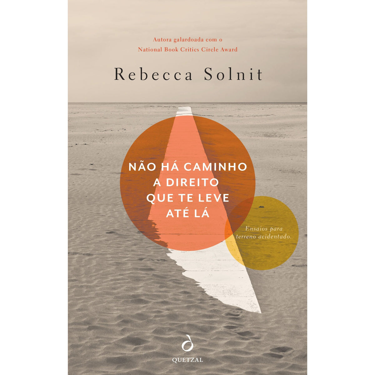 Não Há Caminho A Direito Que Te Leve Até Lá de Rebecca Solnit