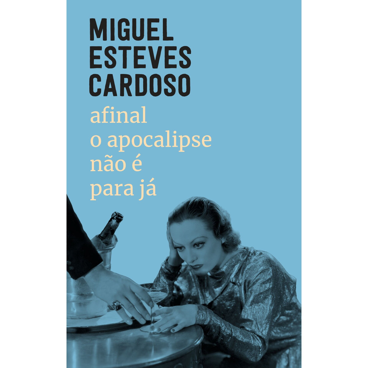 Afinal O Apocalipse Não É Para Já de Miguel Esteves Cardoso