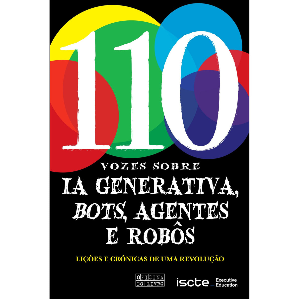 110 Vozes Sobre Ia Generativa, Bots, Agentes E Robôs
 de Associação Indeg Projecto Iscte